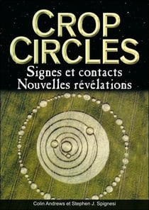Crop circles - signes et contacts, nouvelles révélations