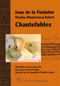 Chantefables : huit fables pour piano & voix d'enfants