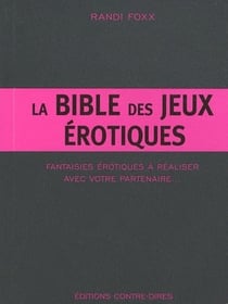 La bible des jeux érotiques - fantaisies érotiques à réaliser avec votre partenaire...