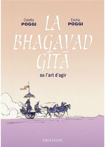 La Bhagavad Gîtâ ou l'art d'agir