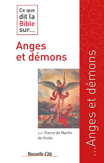 Ce que dit la Bible sur... : anges et démons