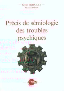 Precis de semiologie des troubles psychiques