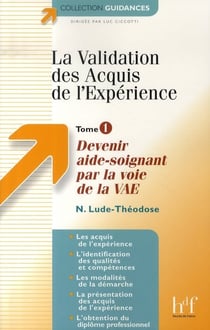 La validation des acquis de l'expérience t.1 - devenir aide-soignant par la voie de la vae