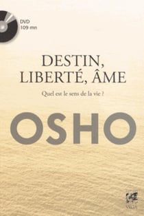 Destiné, liberté, âme - quel est le sens de la vie ?