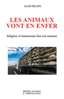 Les animaux vont en enfer - religions et humanismes face aux animaux
