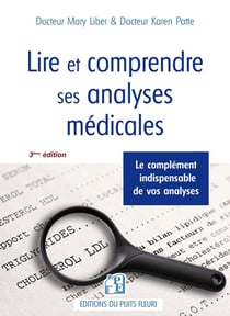 Lire et comprendre ses analyses médicales : Le complément indispensable de vos analyses (3e édition)