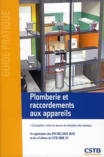 Plomberie et raccordements aux appareils - conception, mise en oeuvre et entretien des réseaux