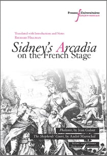 Sidney's Arcadia on the French Stage : Phalante, by Jean Galaut - The Shepherd's Court, by André Mareschal