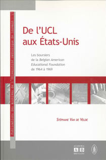 De l'UCL aux Etats-Unis - les boursiers de la Belgian American Educational Foundation, de 1964 à 1969