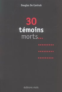 30 témoins morts...