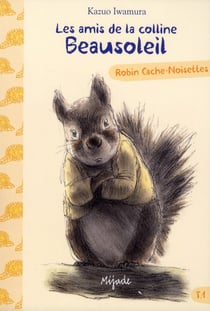 Les amis de la colline Beausoleil Tome 1 - Robin Cache-Noisettes