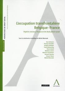 L'occupation transfrontalière Belgique-France - aspects sociaux, fiscaux et de droit pénal social