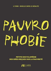 Pauvrophobies - petite encyclopédie des idées reçues sur la pauvreté