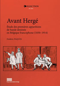 Avant Hergé : Étude des premières apparitions de bande dessinée en Belgique francophone (1830-1914)