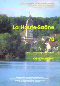 Carte archéologique de la Gaule Tome 70 : la Haute-Saône