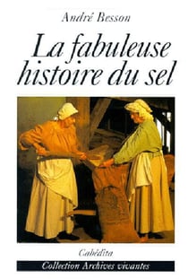 FABULEUSE HISTOIRE DU SEL (LA)