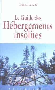 Hebergements insolites. le guide