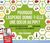Pourquoi l'asperge donne-t-elle une odeur au pipi ? 58 questions insolites pour enfin comprendre les secrets de nos aliments