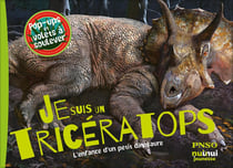 Je suis un triceratops ! l'enfance d'un petit dinosaure