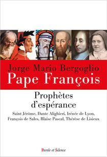 Prophètes d'espérance : Saint Jérôme, Dante Alighieri, Irénée de Lyon, François de Sales, Blaise Pascal, Thérèse de Lisieux