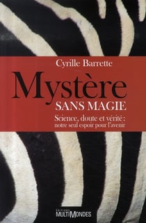 Mystère sans magie - science, doute et vérité - notre seul espoir pour l'avenir