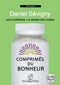 Comprimés du bonheur - auto guerison, le monde des guides