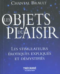 Les objets du plaisir les stimulateurs erotiques expliques