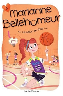 Marianne Bellehümeur Tome 5 : le coeur en folie
