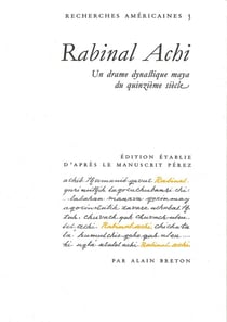 Rabinal achi - un drame dynastique maya du quinzieme siecle