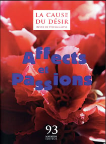 La cause du désir n.93 : affects et passions