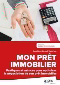 Mon prêt immobilier : pratiques et astuces pour optimiser la négociation de son prêt immobilier