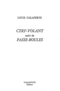 Cerf-volant - louis calaferte - suivi de passe-boules