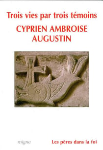 3 [trois] vies, cyprien, ambroise, augustin par temoins