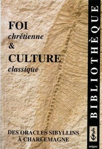 Foi chrétienne et culture classique des oracles sibyllins à charlemagne
