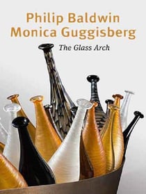 Philip Baldwin, Monica Guggisberg - l'arche de verre