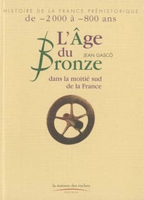 L'age du bronze dans la moitie sud de la france