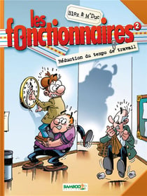 Les fonctionnaires Tome 2 : réduction du temps de travail