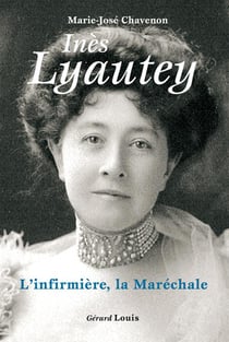 Inès Lyautey - l'infirmière, la maréchale