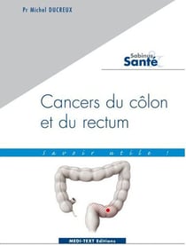 Cancers du colon et du rectum - savoir utile!