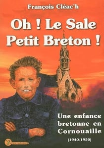 Oh ! le sale petit Breton ! une enfance bretonne en Cornouaille (1940-1950)