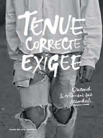 Tenue correcte exigée - quand le vêtement fait scandale