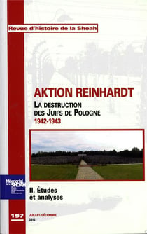 Revue d'histoire de la Shoah n.197 : Aktion Reinhardt Tome 2 - études et analyses