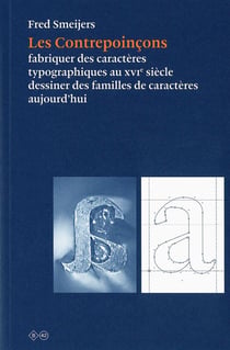 Le contrepoinçon - fabriquer des lettres au XVI siècle, dessiner des familles de caractères aujourdhui