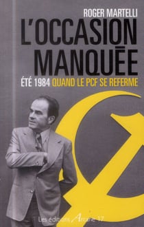 L'occasion manquée - été 1984 quand le pcf se referme