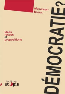 Démocratie ? idées reçues et propositions