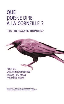 Que dois-je dire a la corneille ? - valentin raspoutine