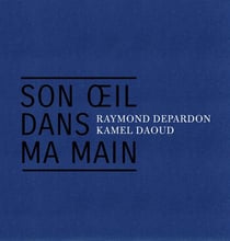 Son oeil dans ma main : Algérie 1961-2019