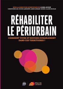 Réhabiliter le périurbain - comment vivre et bouger durablement dans ces territoires ?