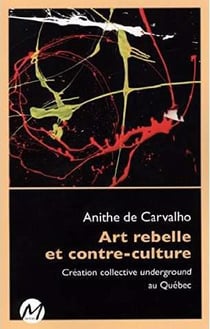 Art rebelle et contre-culture. creation collective underground au