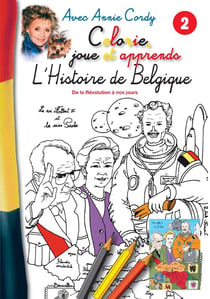 Apprends et colorie l'histoire de belgique avec annie cordy - de 1830 à nos jours